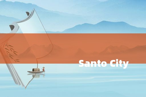 
                        Santo City
                 