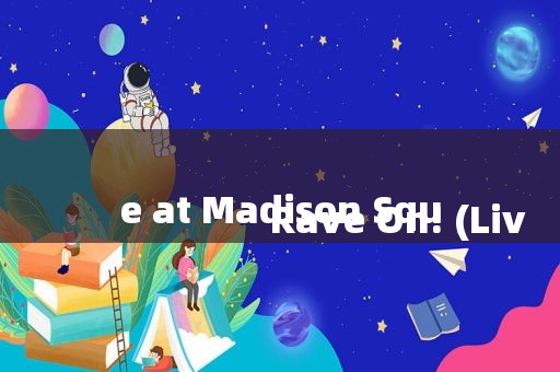 
                        Rave On! (Live at Madison Squ