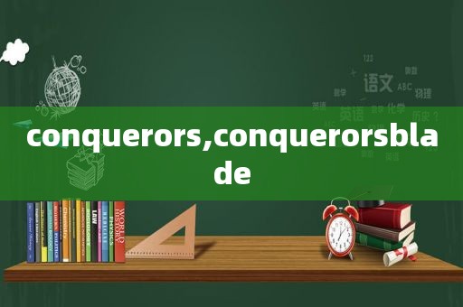 conquerors,conqueror *** lade